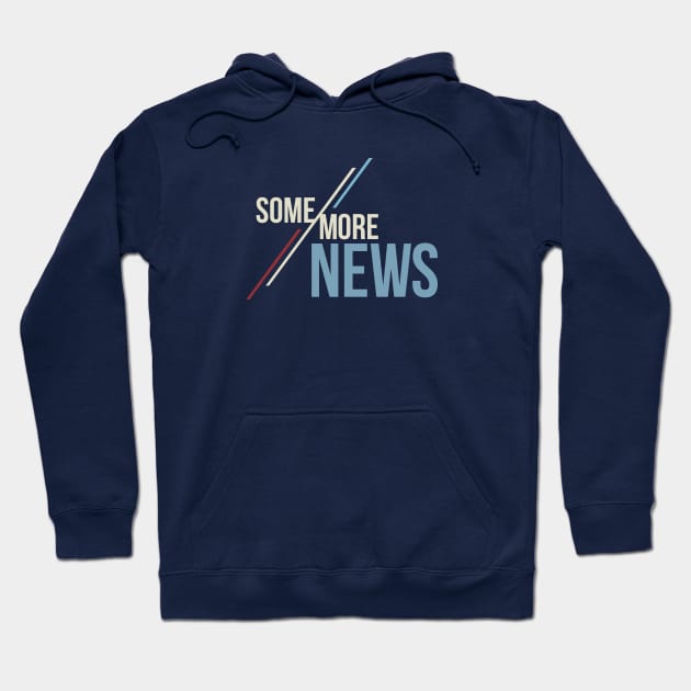 Some More News Hoodie by Some More News